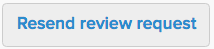 Resend review request button